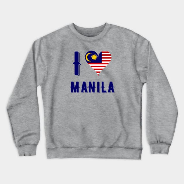 I Love Manila Crewneck Sweatshirt by MessageOnApparel